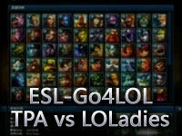 ESL-Go4LOL.Season1.B组.TPA vs LOLadies