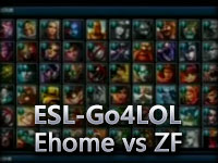 ESL-Go4LOL.Season1.C组.Ehome vs ZF