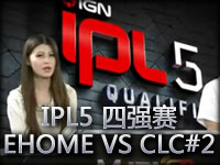 IPL5 英雄联盟四强赛 EHOME VS CLC#2
