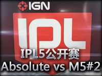 IPL5公开赛Absolute vs M5#2 飞机是胜利保证