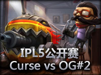 IPL5公开赛 Curse vs OG#2 虐泉超神库奇