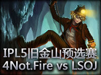 IPL5旧金山预选赛：4Not.Fire vs Last Stand of Jarvan#1 EZ独领风骚
