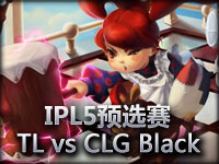 IPL5预选赛：Team Legion vs CLG Black#1 波比飞机齐发威