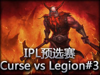 IPL预选赛：Curse vs Legion#3 勇猛无比的狂战士