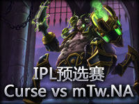 IPL预选赛：Curse vs mTw.NA#1 Set 1 厄加特崛起