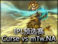 IPL预选赛：Curse vs mTw.NA#3 Set 2 顺风恐怖EZ