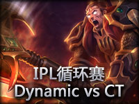 IPL循环赛：Dynamic vs CT#1 暴力德莱厄斯