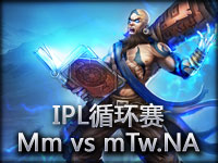 IPL循环赛：Monomaniacs vs mTw.NA#1 瑞兹暴走