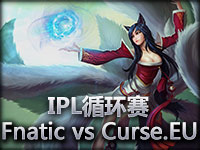 IPL循环赛：Fnatic vs Curse.EU#3 妖狐立大功