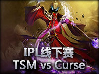 IPL线下赛：TSM vs Curse#1 这个死歌很霸气