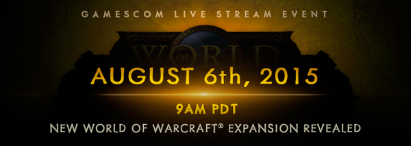 New World of Warcraft Expansion Unveiling at gamescom 2015 – Live Stream August 6